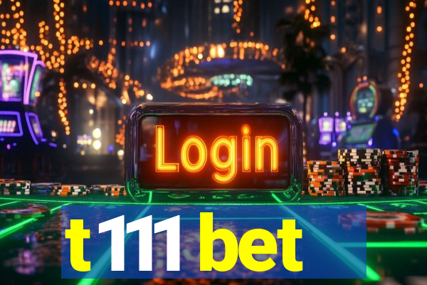 t111 bet